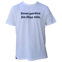 Camiseta - Premium Deus perdoa Jiu Jitsu não